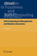 Soft Computing in Management and Business Economics: Volume 1 - Gil-Lafuente, Anna M (Editor), and Gil-Lafuente, Jaime (Editor), and Merig-Lindahl, Jos M (Editor)