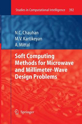 Soft Computing Methods for Microwave and Millimeter-Wave Design Problems - Chauhan, Narendra, and Kartikeyan, Machavaram, and Mittal, Ankush