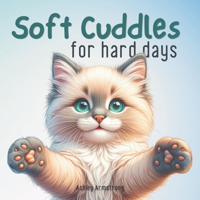 Soft Cuddles for Hard Days - Armstrong, Ashley