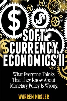 Soft Currency Economics II: The Origin of Modern Monetary Theory - Mosler, Warren