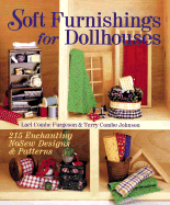 Soft Furnishings for Dollhouses: 215 Enchanting No Sew Designs & Patterns