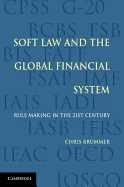Soft Law and the Global Financial System: Rule Making in the 21st Century