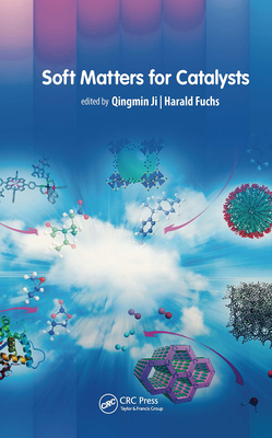 Soft Matters for Catalysts - Ji, Qingmin (Editor), and Fuchs, Harald (Editor)