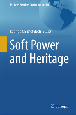 Soft Power and Heritage - Christofoletti, Rodrigo (Editor)