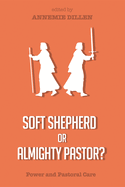 Soft Shepherd or Almighty Pastor?