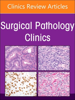 Soft Tissue Pathology, an Issue of Surgical Pathology Clinics: Volume 17-1 - Charville, Gregory W, MD, PhD (Editor)