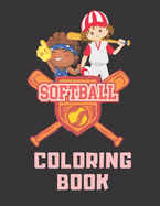 Softball Coloring Book: Perfect Softball Gift For Girls, Softball Lovers And Players Cute Coloring Pages For Kids Ages 4-6, 9-12