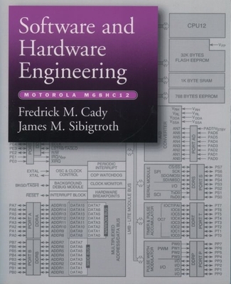 Software and Hardware Engineering: Motorola M68hc12 - Cady, Fredrick M, and Sibigtroth, James