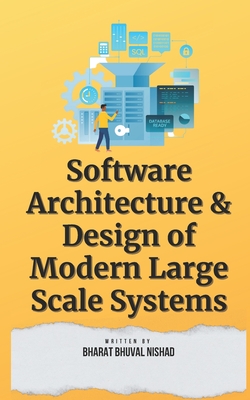 Software Architecture & Design of Modern Large Scale Systems - Nishad, Bharat Bhuval