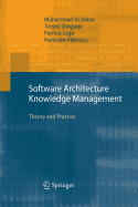 Software Architecture Knowledge Management: Theory and Practice