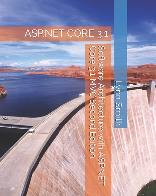 Software Architecture with ASP.NET Core 3.1 MVC Second Edition - Smith, Lynn
