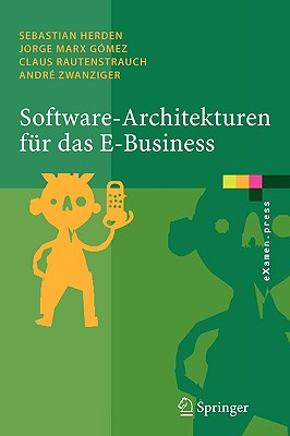 Software-Architekturen Fr Das E-Business: Enterprise-Application-Integration Mit Verteilten Systemen - Herden, Sebastian, and Marx Gmez, Jorge, and Rautenstrauch, Claus