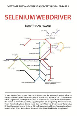 Software Automation Testing Secrets Revealed Part 2 Selenium Webdriver: Mastering Web Automated Testing -Use of Selenium with Practical Answers to Testing Interview Questions - Palani, Narayanan