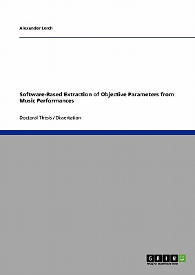 Software-Based Extraction of Objective Parameters from Music Performances - Lerch, Alexander