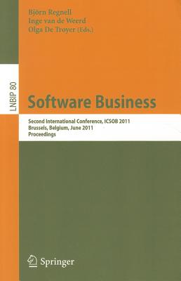 Software Business: Second International Conference, ICSOB 2011, Brussels, Belgium, June 8-10, 2011, Proceedings - Regnell, Bjrn (Editor), and Van De Weerd, Inge (Editor), and De Troyer, Olga (Editor)