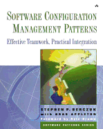 Software Configuration Management Patterns: Effective Teamwork, Practical Integration