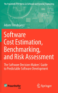 Software Cost Estimation, Benchmarking, and Risk Assessment: The Software Decision-Makers' Guide to Predictable Software Development