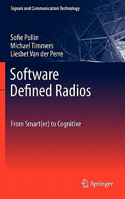 Software Defined Radios: From Smart(er) to Cognitive - Pollin, Sofie, and Timmers, Michael, and Van Der Perre, Liesbet