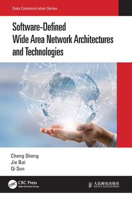 Software-Defined Wide Area Network Architectures and Technologies - Sheng, Cheng, and Bai, Jie, and Sun, Qi