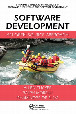 Software Development: An Open Source Approach - Tucker, Allen, and Morelli, Ralph, and de Silva, Chamindra
