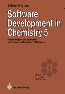 Software Development in Chemistry 5: Proceedings of the 5th Workshop "Computers in Chemistry Oldenburg, November 21-23, 1990