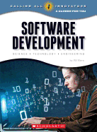 Software Development: Science, Technology, Engineering (Calling All Innovators: Career for You) (Library Edition)