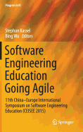 Software Engineering Education Going Agile: 11th China-Europe International Symposium on Software Engineering Education (Ceisee 2015)