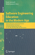 Software Engineering Education in the Modern Age: Software Education and Training Sessions at the International Conference, on Software Engineering, Icse 2005, St. Louis, MO, USA, May 15-21, 2005, Revised Lectures