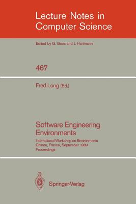 Software Engineering Environments: International Workshop on Environments, Chinon, France, September 18-20, 1989. Proceedings - Long, Fred (Editor)