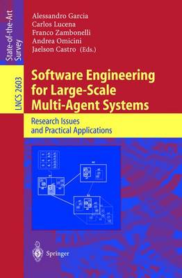 Software Engineering for Large-Scale Multi-Agent Systems: Research Issues and Practical Applications - Garcia, Alessandro (Editor), and Lucena, Carlos (Editor), and Zambonelli, Franco (Editor)