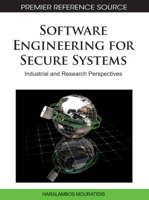 Software Engineering for Secure Systems: Industrial and Research Perspectives - Mouratidis, H (Editor)