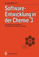 Software-Entwicklung in Der Chemie 3: Proceedings Des 3. Workshops "Computer in Der Chemie" Tubingen, 16.-18. November 1988