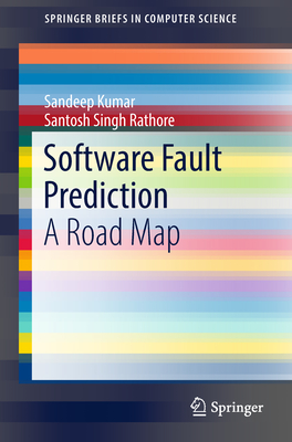 Software Fault Prediction: A Road Map - Kumar, Sandeep, and Rathore, Santosh Singh