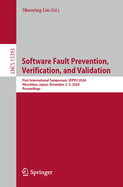 Software Fault Prevention, Verification, and Validation: First International Symposium, SFPVV 2024, Hiroshima, Japan, December 2-3, 2024, Proceedings