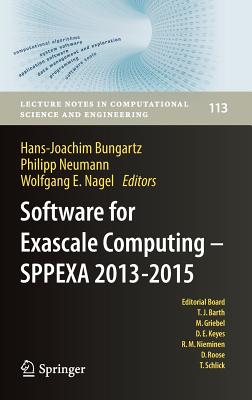 Software for Exascale Computing - Sppexa 2013-2015 - Bungartz, Hans-Joachim (Editor), and Neumann, Philipp (Editor), and Nagel, Wolfgang E (Editor)