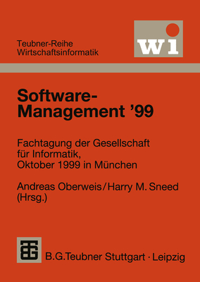 Software-Management '99: Fachtagung Der Gesellschaft Fur Informatik E.V. (GI), Oktober 1999 in Munchen - Oberweis, Andreas (Editor), and Sneed, Harry M (Editor)