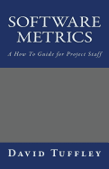 Software Metrics: A How to Guide for Project Staff