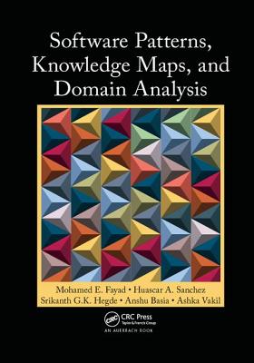 Software Patterns, Knowledge Maps, and Domain Analysis - Fayad, Mohamed E., and Sanchez, Huascar A., and Hegde, Srikanth G.K.