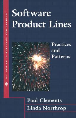 Software Product Lines: Practices and Patterns - Clements, Paul, and Northrop, Linda