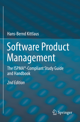 Software Product Management: The ISPMA-Compliant Study Guide and Handbook - Kittlaus, Hans-Bernd