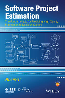 Software Project Estimation: The Fundamentals for Providing High Quality Information to Decision Makers - Abran, Alain