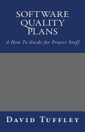 Software Quality Plans: A How to Guide for Project Staff