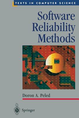 Software Reliability Methods - Peled, Doron A., and Clarke, E.M. (Foreword by)