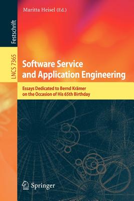 Software Service and Application Engineering: Essays Dedicated to Bernd Krmer on the Occasion of His 65th Birthday - Heisel, Maritta (Editor)