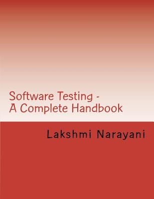 Software Testing - A Complete Handbook: Your key to enter the world of Software Testing... - Narayani, Lakshmi