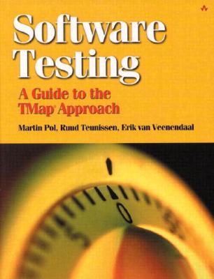 Software Testing: A Guide to the Tmap (R) Approach - Pol, Martin, and Teunissen, Ruud, and Van Veenendaal, Erik
