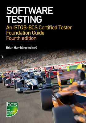 Software Testing: An Istqb-BCS Certified Tester Foundation Guide - 4th Edition - Hambling, Brian, and Morgan, Peter, and Samaroo, Angelina