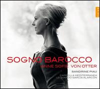 Sogno Barocco - Anne Sofie von Otter (mezzo-soprano); Cappella Mediterranea; Sandrine Piau (soprano); Susanna Sundberg (contralto);...