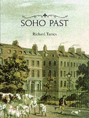 Soho Past - Tames, Richard, and Tames Richard