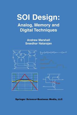 Soi Design: Analog, Memory and Digital Techniques - Marshall, Andrew, and Natarajan, Sreedhar